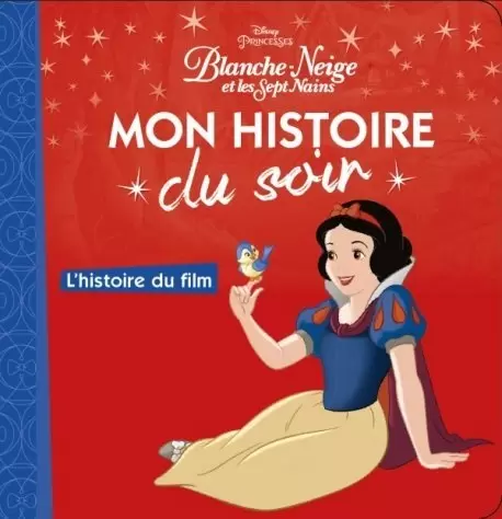 Mon histoire du soir - Blanche-Neige et les sept Nains - L\'histoire du film