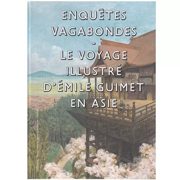 Musée Guimet - Enquêtes vagabondes. Le voyage illustré d\'Émile Guimet en Asie