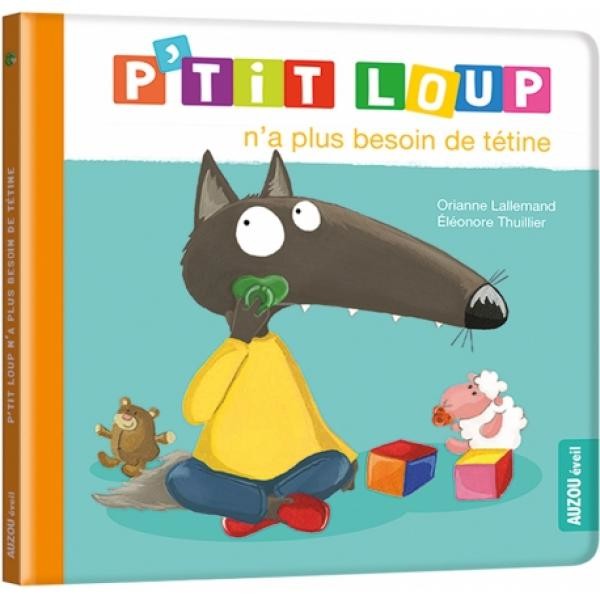 P Tit Loup N A Plus Besoin De Tetine Livre P Tit Loup