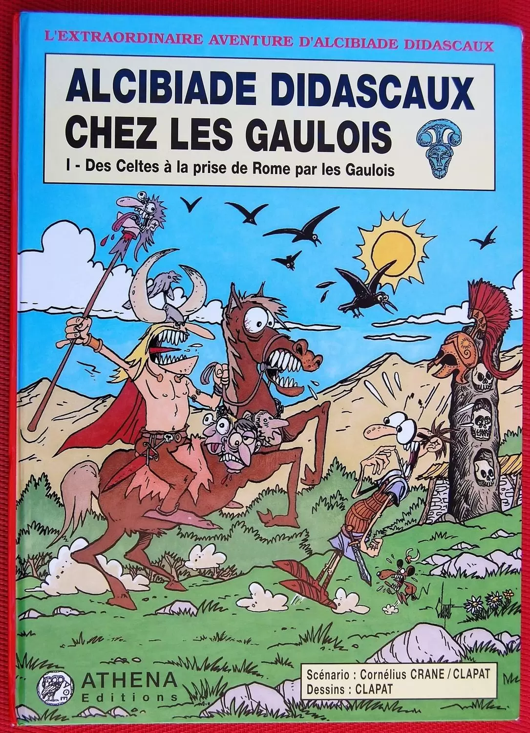 L\'extraordinaire aventure d\'Alcibiade Didascaux - Alcibiade Didascaux chez les Gaulois - I : Des celtes à la prise de Rome par les Gaulois