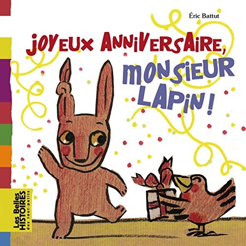 Joyeux Anniversaire Monsieur Lapin Livre Les Belles Histoires Des Tout Petits Bayard Jeunesse