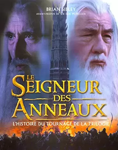 J.R.R. Tolkien - Le Seigneur des anneaux : L\'Histoire du tournage de la trilogie