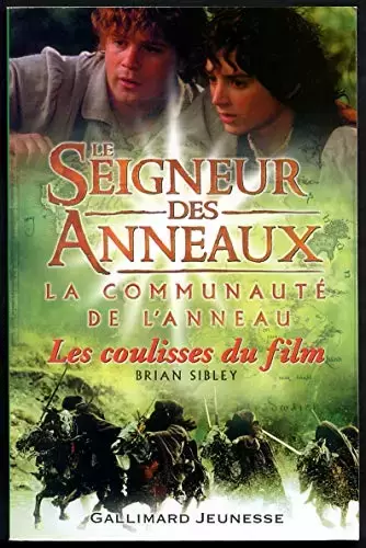 J.R.R. Tolkien - Le Seigneur des Anneaux (les coulisses du film): La Communauté de l\'Anneau