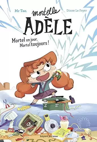 Romans Mortelle Adèle - Mortel un jour, Mortel toujours