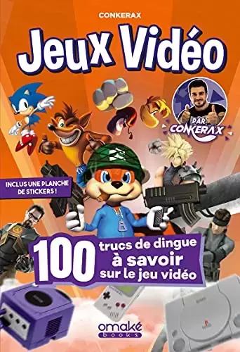 Guides Jeux Vidéos - 100 trucs de dingue à savoir sur le jeu vidéo par Conkerax