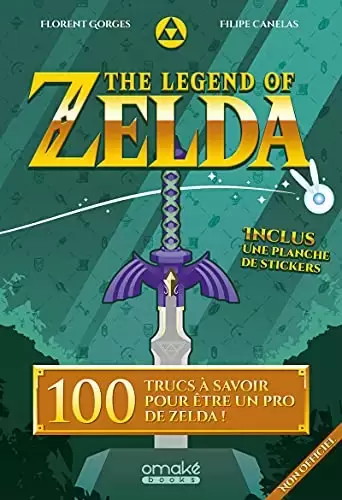 Guides Jeux Vidéos - The Legend of Zelda - 100 trucs à savoir pour être un pro de Zelda