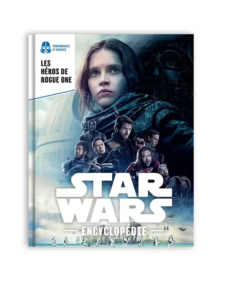 Encyclopédie Star Wars - Les héros de Rogue One