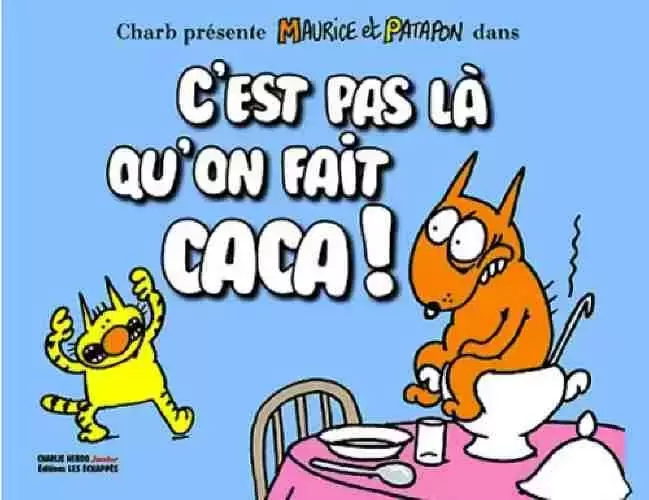 Maurice et Patapon - C\'est pas là qu\'on fait caca !