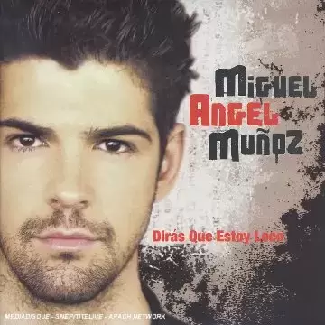 Miguel Angel Munoz - Diras Que Estoy Loco