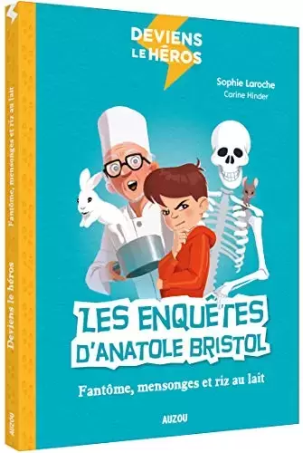 Les enquêtes d\'Anatole Bristol - Deviens le héros - Les enquêtes d\'Anatole Bristol - fantôme, mensonges et riz au lait
