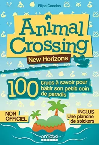 Guides Jeux Vidéos - Animal Crossing - 100 trucs à savoir pour bâtir son petit coin de paradis