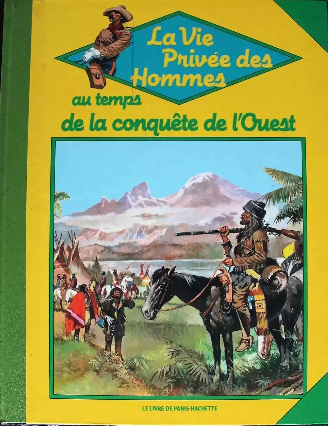 La vie privée des hommes - Au temps de la conquête de l\'ouest