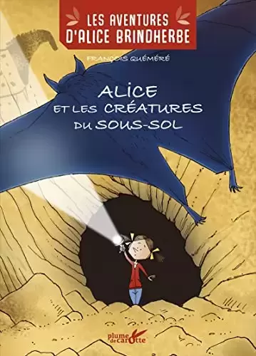 Les aventures d\'Alice Brindherbe - Alice et les créatures du sous-sol