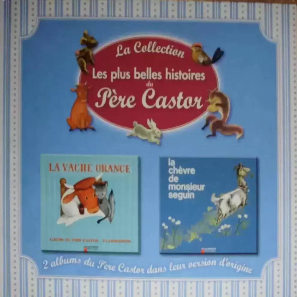 La collection les plus belles histoires du Père Castor - La vache orange/La chèvre de Monsieur Seguin
