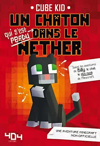Minecraft - Minecraft : Un chaton (qui s\'est perdu) dans le Nether Tome 1