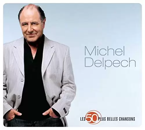 Michel Delpech - Les 50 Plus Belles Chansons