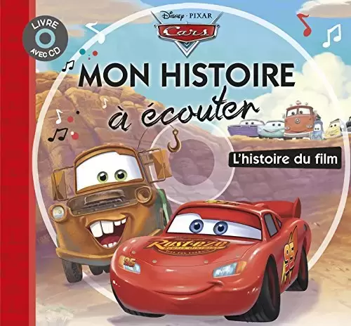 Disney - Histoires pour le soir et pour la semaine - CARS - Mon Histoire à Écouter - L\'histoire du film - Livre CD