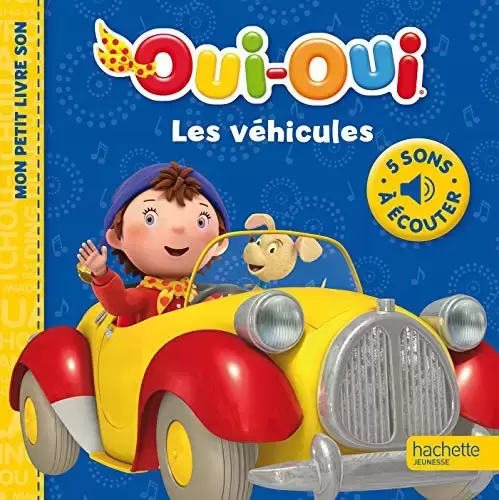 Oui-Oui - Oui-Oui - Mes petits livres sons - Les véhicules