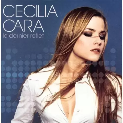 Cecilia Cara - Le Dernier Reflet