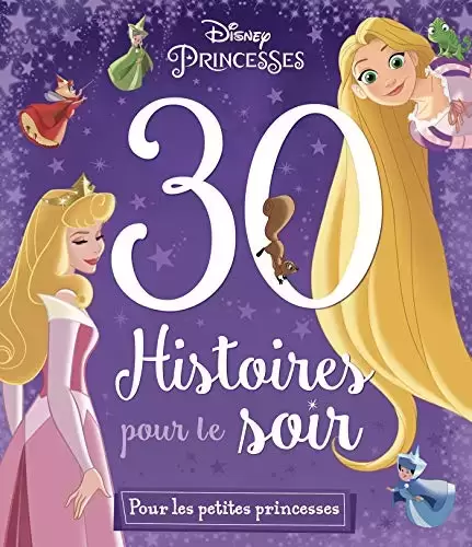 Disney - Histoires pour le soir et pour la semaine - 30 Histoires pour le soir - Pour les petites princesses