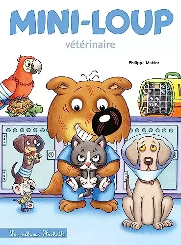 Mini-Loup - Les Albums Hachette - Mini-Loup - Vétérinaire