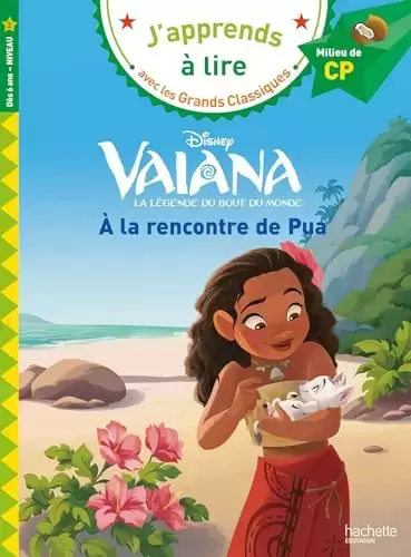 J’apprends à lire avec les Grands Classiques - Vaiana - A la rencontre de Pua