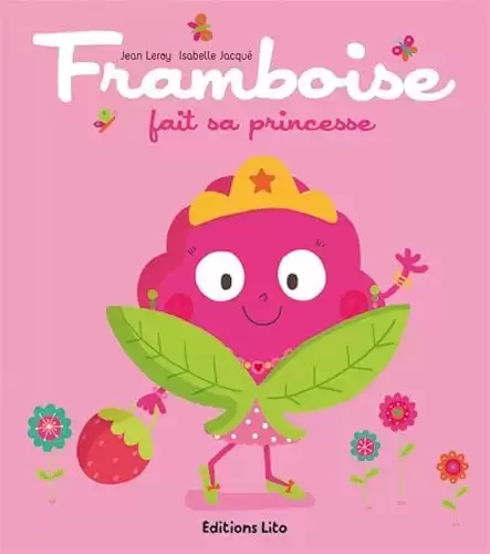 Livres pour enfants - Tomate, Cerise et Cie - Framboise Fait Sa Princesse