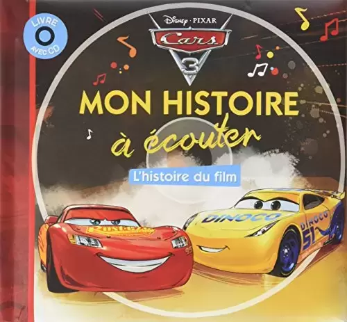 Disney - Histoires pour le soir et pour la semaine - CARS 3 - Mon histoire à écouter - L\'histoire du film