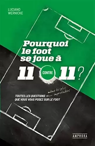 Livres Sport - Pourquoi le foot se joue à 11 contre 11 ?