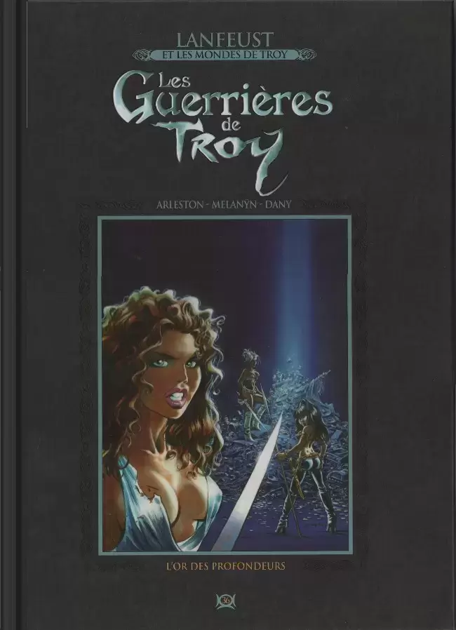 Lanfeust et les mondes de Troy - La collection Hachette - Les Guerrières de Troy - L\'or des profondeurs