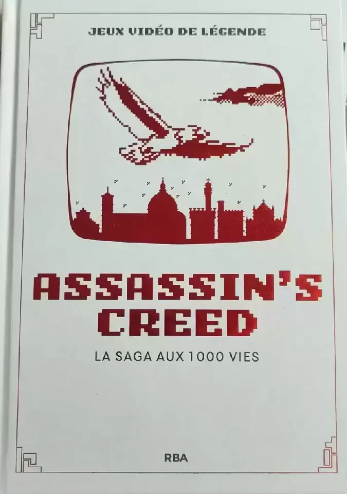 Beaux Livres Manga/Jeux Vidéos - Jeux Vidéo de Légende - Assassin\'s Creed - La Saga aux 1000 Vies