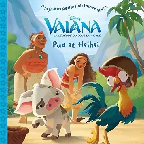Livres Disney/Pixar - Vaiana, la légende du bout du monde - Pua et Heihei