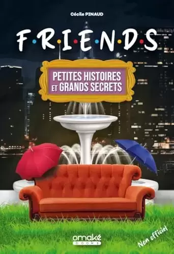 Beaux livres Cinéma / Séries TV - Friends - Petites histoires et grands secrets