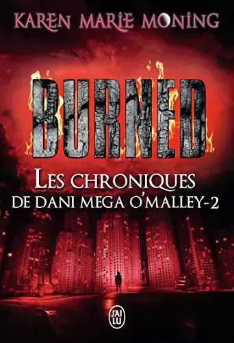 Livres en vrac - Karen Marie Moning - Les chroniques de Dani Mega O\'Malley, 2 : Burned