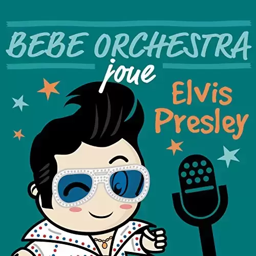 Bébé Orchestra - Bébé Orchestra joue Elvis Presley
