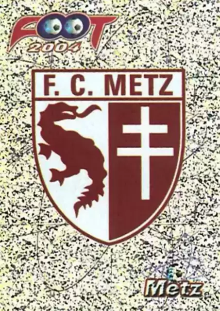 Foot 2004 - Ecusson - Football Club de Metz ( FC Metz )