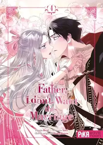 Father, I don\'t Want this Marriage - Tome 4