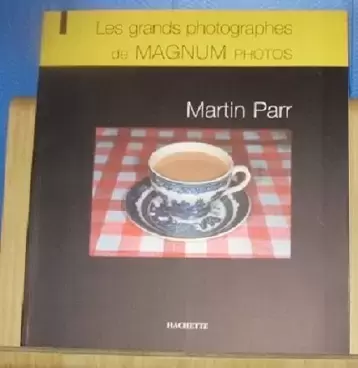 Les plus grands Photographes de Magnum - Hachette - Martin Parr