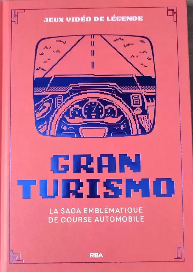 Beaux Livres Manga/Jeux Vidéos - Jeux Vidéo de Légende - Gran Turismo - La Saga Emblématique de Course Automobile
