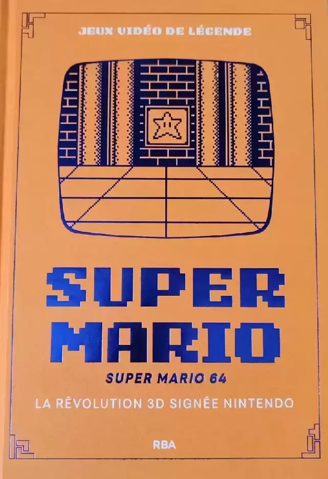 Beaux Livres Manga/Jeux Vidéos - Jeux Vidéo de Légende - Super Mario 64 - La Révolution 3D signée Nintendo
