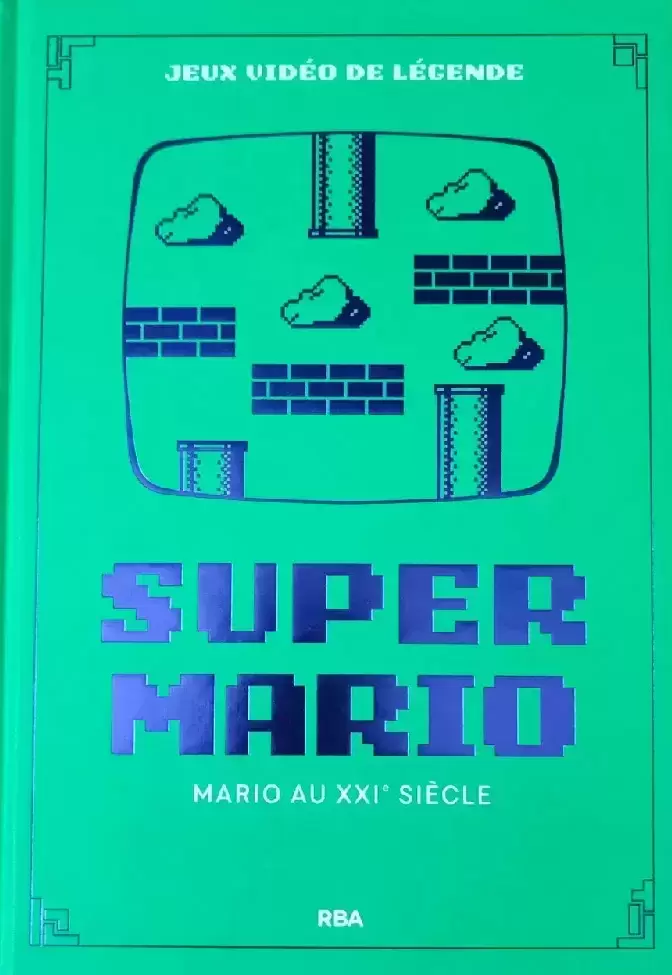 Beaux Livres Manga/Jeux Vidéos - Jeux Vidéo de Légende - Super Mario - Mario au XXIe Siècle