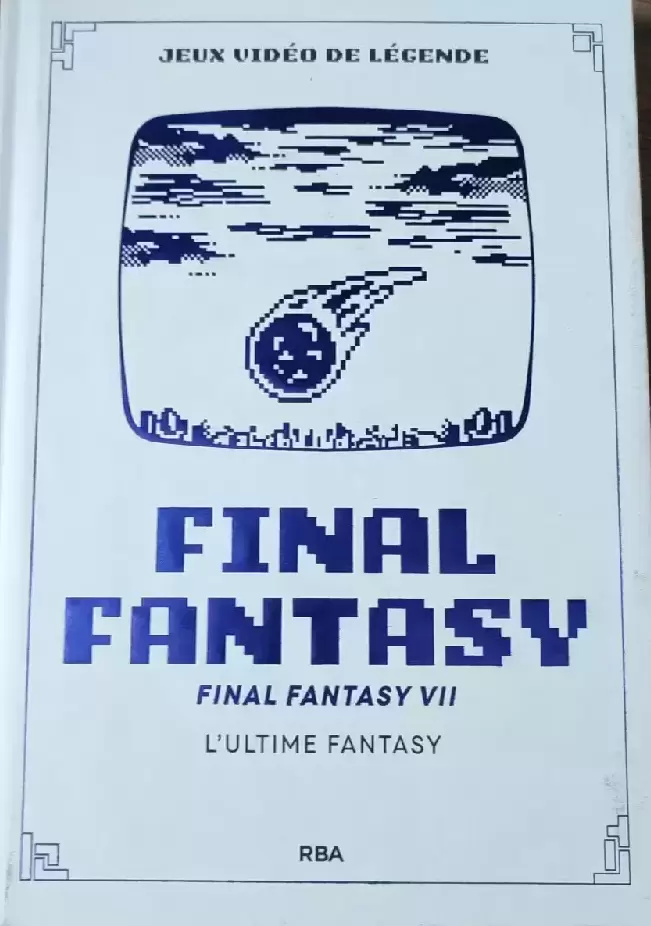 Beaux Livres Manga/Jeux Vidéos - Jeux Vidéo de Légende - Final Fantasy VII - L\'Ultime Fantasy