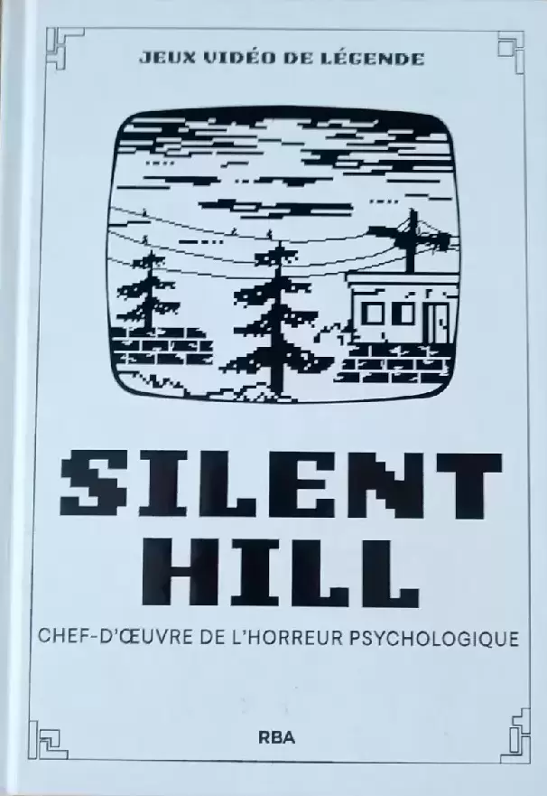 Beaux Livres Manga/Jeux Vidéos - Jeux Vidéo de Légende - Silent Hill - Chef d\'œuvre de l\'horreur psychologique